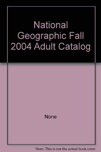 National Geographic Fall 2004 Adult Catalog (9780792278313) by Unknown