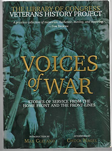 Stock image for Voices of War: Stories of Service from the Home Front and the Front Lines Hagel, Chuck; Wiener, Thomas and Cleland, Senator Max for sale by Aragon Books Canada