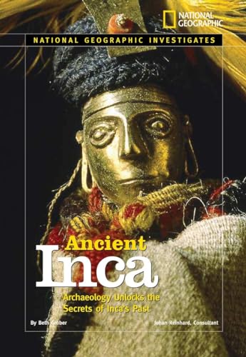 Imagen de archivo de National Geographic Investigates: Ancient Inca: Archaeology Unlocks the Secrets of the Inca's Past a la venta por Half Price Books Inc.