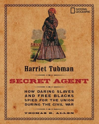 Stock image for Harriet Tubman, Secret Agent (Direct Mail Edition): How Daring Slaves and Free Blacks Spied for the Union During the Civil War for sale by Gulf Coast Books