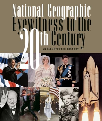 9780792280637: National Geographic Eyewitness to the 20th Century: An Illustrated History