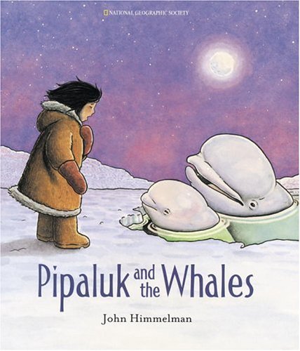 Pipaluk And The Whales (9780792282174) by Himmelman, John