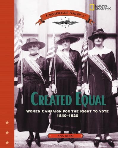 Stock image for Created Equal (Direct Mail Edition): Women Campaign for the Right to Vote 1840 - 1920 (Crossroads America) for sale by Half Price Books Inc.