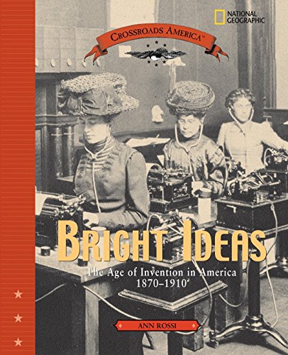 Beispielbild fr Bright Ideas: The Age of Invention in America 1870-1910 zum Verkauf von ThriftBooks-Atlanta