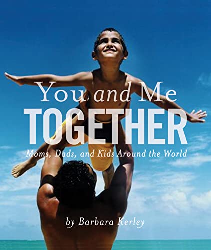 Beispielbild fr You and Me Together: Moms, Dads, and Kids Around the World zum Verkauf von Wonder Book