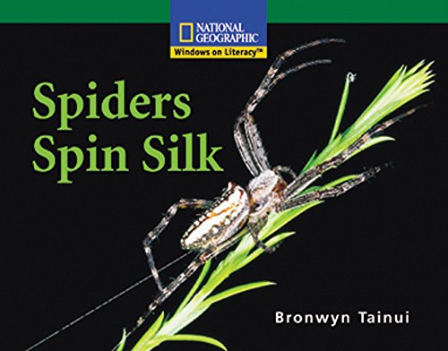Stock image for Windows on Literacy Fluent (Science: Life Science): Spiders Spin Silk (Nonfiction Reading and Writing Workshops) for sale by Wonder Book