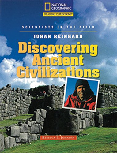Stock image for Reading Expeditions (Science: Scientists in the Field): Johan Reinhard: Discovering Ancient Civilizations (Language, Literacy, and Vocabulary - Reading Expeditions) for sale by More Than Words