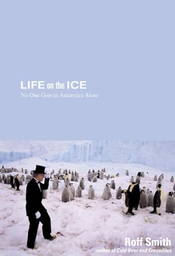 Beispielbild fr Life on the Ice: No One Goes To Antarctica Alone zum Verkauf von Wonder Book