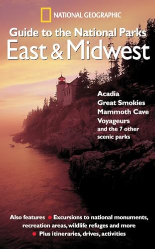 Imagen de archivo de National Geographic Guide to the National Parks: East and Midwest: Acadia, Great Smokies, Mammoth Cave, Voyageurs, and the 7 Other Scenic Parks a la venta por SecondSale