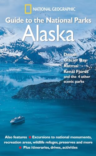 9780792295402: National Geographic Guide to the National Parks: Alaska: Denali, Glacier Bay, Katmai, Kenai Fjords, and the 4 Other Scenic Parks