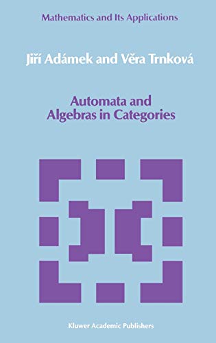 9780792300106: Automata and Algebras in Categories: 37 (Mathematics and its Applications, 37)