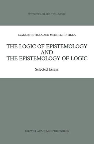 The Logic of Epistemology and the Epistemology of Logic: Selected Essays (Synthese Library, 200) (9780792300403) by Hintikka, Jaakko; Hintikka, Merrill B.P.