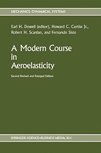 A Modern Course in Aeroelasticity (Mechanics: Dynamical Systems) (9780792300625) by Earl H. Dowell; Fernando Sisto; Robert H. Scanlan; Howard C. Curtiss Jr.