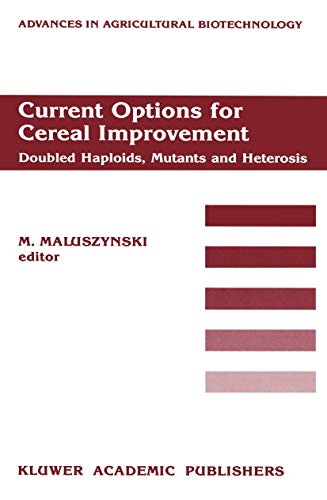 Stock image for Current Options for Cereal Improvement: Doubled Haploids, Mutants and Heterosis (Advances in Agricultural Biotechnology) for sale by Ergodebooks