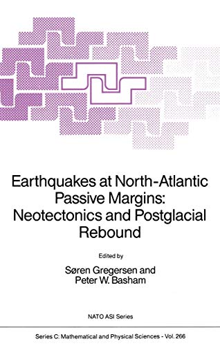 Earthquakes at North Atlantic Passive Margins: Neotectonics and Postglacial Rebound (NATO Science...