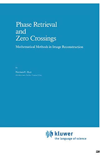 Stock image for Phase Retrieval and Zero Crossings: Mathematical Methods in Image Reconstruction (Mathematics and Its Applications) for sale by Zubal-Books, Since 1961