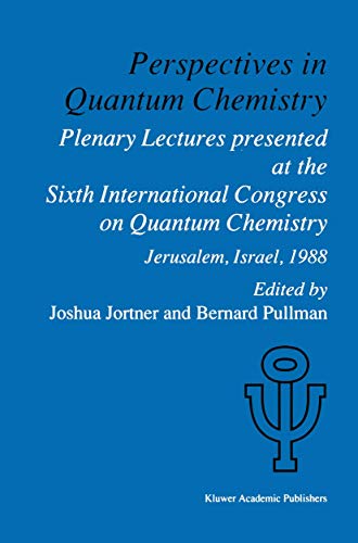 9780792302285: Perspectives in Quantum Chemistry: Plenary Lectures Presented at the Sixth International Congress on Quantum Chemistry Held in Jerusalem, Israel, August 22–25 1988 (Quantum Chemistry, 6)