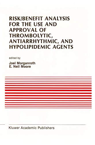 9780792302940: Risk/Benefit Analysis for the Use and Approval of Thrombolytic, Antiarrhythmic, and Hypolipidemic Agents: Proceedings of the Ninth Annual Symposium on ... in Cardiovascular Medicine, 100)