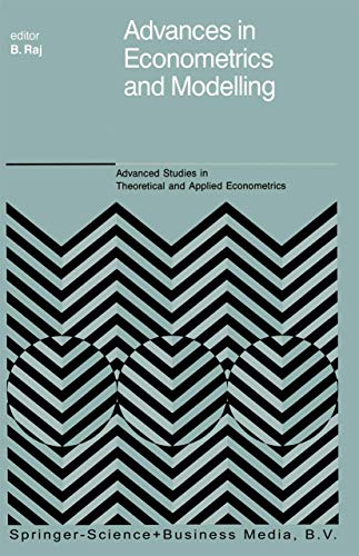 Advances in Econometrics and Modelling (Advanced Studies in Theoretical and Applied Econometrics) - B. Raj (Editor)