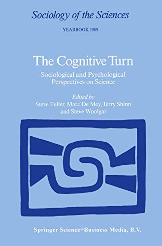 Stock image for The Cognitive Turn: Sociological and Psychological Perspectives on Science (Sociology of the Sciences Yearbook, 13) for sale by Housing Works Online Bookstore