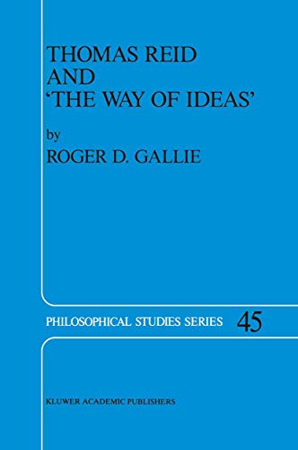 9780792303909: Thomas Reid and 'The Way of Ideas': 45 (Philosophical Studies Series)