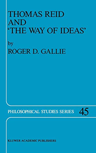 9780792303909: Thomas Reid and ‘The Way of Ideas’: 45 (Philosophical Studies Series, 45)