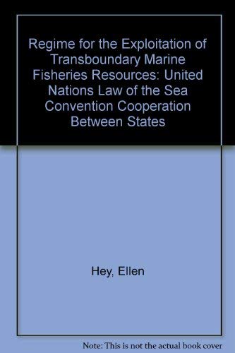 Stock image for The regime for the exploitation of transboundary marine fisheries resources : the United Nations Law of the Sea Convention Co-Operation between States. for sale by Kloof Booksellers & Scientia Verlag