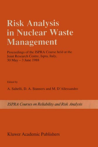 Stock image for Risk Analysis in Nuclear Waste Management: Proceedings of the ISPRA-Course held at the Joint Research Centre, Ispra, Italy, 30 May - 3 June 1988 (Ispra Courses) for sale by Bookmonger.Ltd