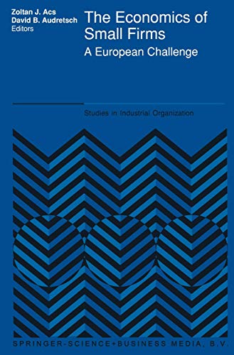 Stock image for The Economics of Small Firms: A European Challenge (Studies in Industrial Organization) for sale by Wonder Book