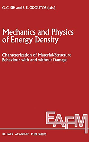 Beispielbild fr Mechanics and Physics of Energy Density: Characterization of Material/Structure Behaviour with and without Damage (Engineering Applications of Fracture Mechanics) zum Verkauf von Mispah books