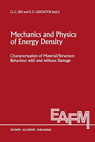 9780792306047: Mechanics and Physics of Energy Density: Characterization of material/structure behaviour with and without damage: 9 (Engineering Applications of Fracture Mechanics, 9)