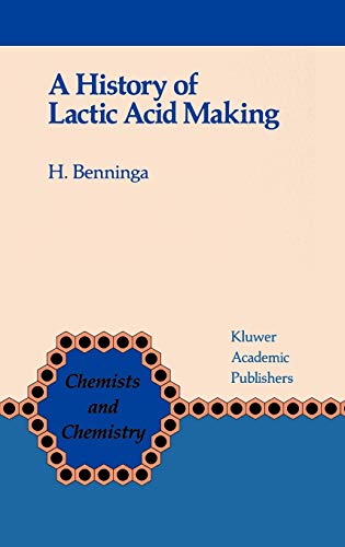 9780792306252: A History of Lactic Acid Making: A Chapter in the History of Biotechnology: 11 (Chemists and Chemistry)