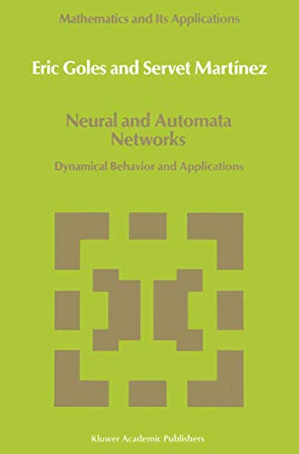9780792306320: Neural and Automata Networks: Dynamical Behavior and Applications: 58 (Mathematics and Its Applications)