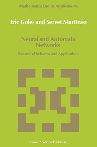 Stock image for Neural and Automata Networks: Dynamical Behavior and Applications (Mathematics and Its Applications (58)) for sale by Zubal-Books, Since 1961
