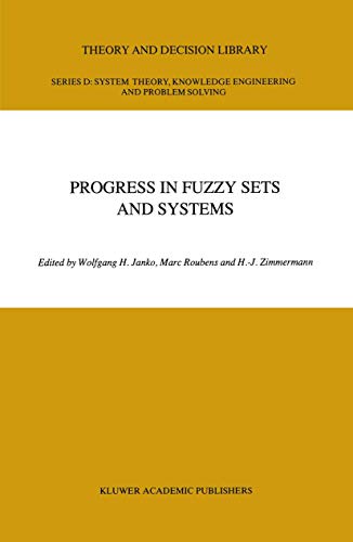 Beispielbild fr Progress in Fuzzy Sets and Systems (Theory and Decision Library. Series D: System Theory, Knowledge Engineering and Problem Solving) zum Verkauf von Zubal-Books, Since 1961