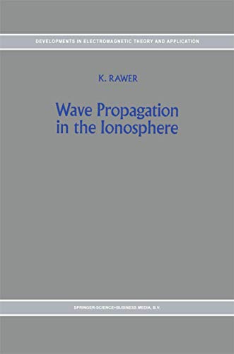 WAVE PROPAGATION IN THE IONOSPHE - Rawer, K.