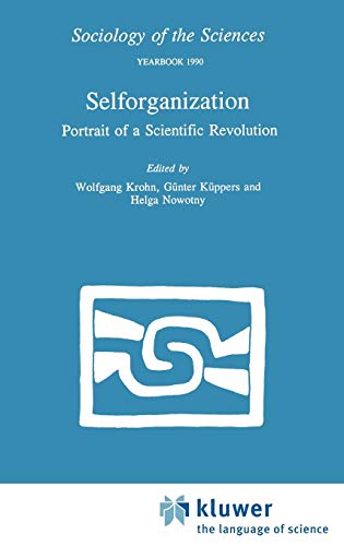 9780792308300: Selforganization: Portrait of a Scientific Revolution: 14 (Sociology of the Sciences Yearbook, 14)