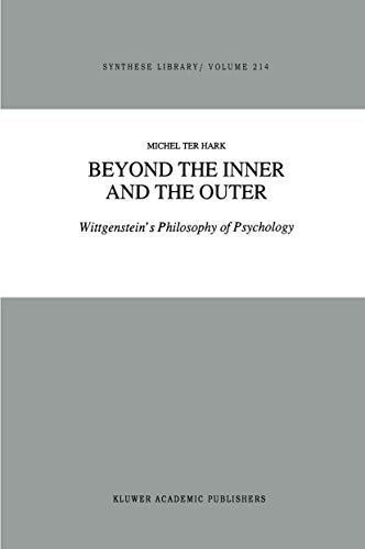 Beyond the Inner and the Outer : Wittgenstein¿s Philosophy of Psychology - M. Ter Hark
