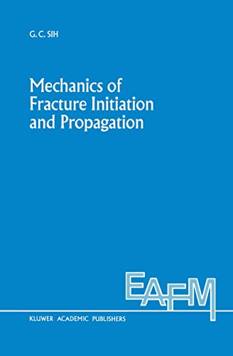 Stock image for Mechanics of Fracture Initiation and Propagation: Surface and volume energy density applied as failure criterion (Engineering Applications of Fracture Mechanics, 11) for sale by Wizard Books