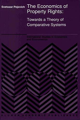Stock image for The Economics of Property Rights: Towards a Theory of Comparative Systems (International Studies in Economics and Econometrics) for sale by Marbus Farm Books
