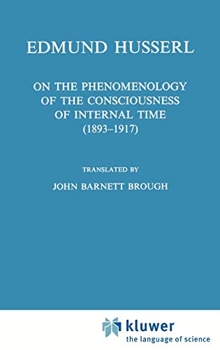 Stock image for On the Phenomenology of the Consciousness of Internal Time (1893-1917) (Husserliana: Edmund Husserl - Collected Works, 4) for sale by Powell's Bookstores Chicago, ABAA