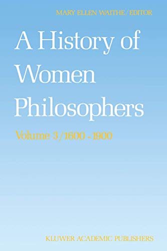 Stock image for A History of Women Philosopher, 1600-1900 Vol. 3 for sale by Better World Books: West