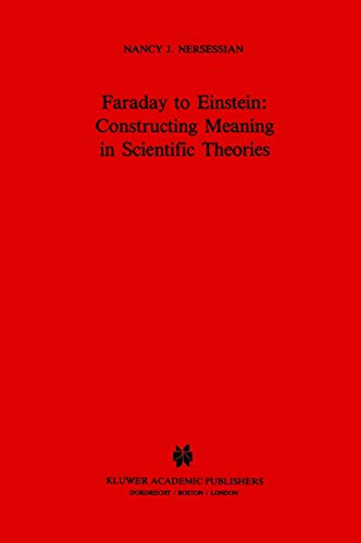9780792309505: Faraday to Einstein: Constructing Meaning in Scientific Theories: 1 (Science and Philosophy, 1)