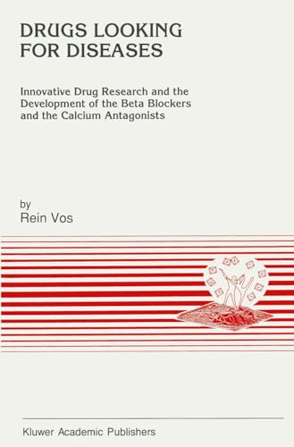 Imagen de archivo de Drugs Looking for Diseases: Innovative Drug Research and the Development of the Beta Blockers and the Calcium Antagonists (Developments in Cardiovascular Medicine) a la venta por Harmonium Books