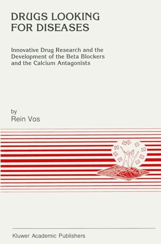 9780792309680: Drugs Looking for Diseases: Innovative Drug Research and the Development of the Beta Blockers and the Calcium Antagonists