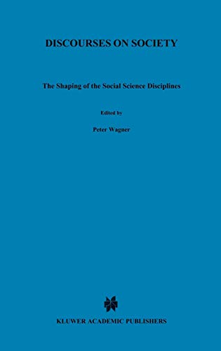 Stock image for Discourses on Society: The Shaping of the Social Science Disciplines (Sociology of the Sciences Yearbook, 15) for sale by Housing Works Online Bookstore