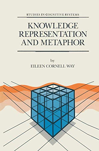 Knowledge Representation and Metaphor (Studies in Cognitive Systems) - E. Cornell Way