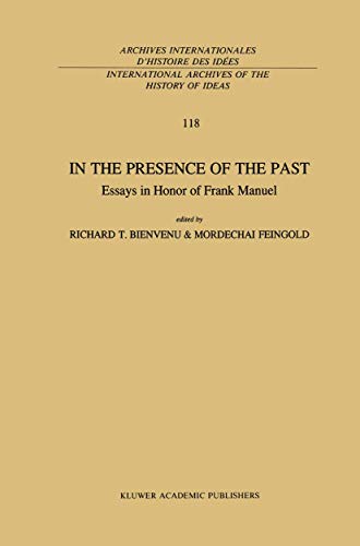 Stock image for In the Presence of the Past: Essays in Honor of Frank Manuel (International Archives of the History of Ideas) for sale by PsychoBabel & Skoob Books