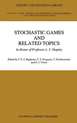 Beispielbild fr 007: Stochastic Games And Related Topics: In Honor of Professor L. S. Shapley (Theory and Decision Library C) zum Verkauf von medimops