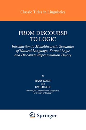Beispielbild fr From Discourse to Logic: Introduction to Modeltheoretic Semantics of Natural Language, Formal Logic and Discourse Representation Theory zum Verkauf von Second Story Books, ABAA